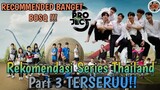 Rekomendasi Series Terbaik Thailand Part 3 HANYA 15 MENIT #RECOMMENDED