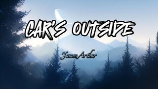 Car's Outside by James Arthur Lyrics