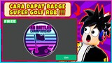 [✔️TERBARU💯] CARA MENDAPATKAN BADGE SUPER GOLF DARI EVENT RB BATTLE !!! - Roblox Indonesia