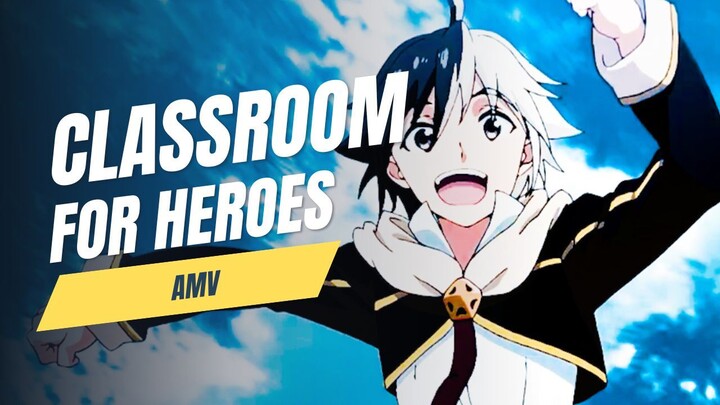 CLASSROOM FOR HEROES「AMV」