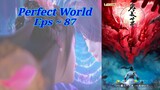 {Eps ~ 87} Perfect World Sub indo