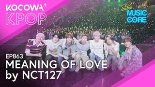 NCT127 - Meaning of Love | Show! Music Core EP863 | KOCOWA+