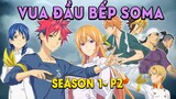 Tóm Tắt Anime: Vua Đầu Bếp Soma (Season 1- P2 ) Mọt Wibu