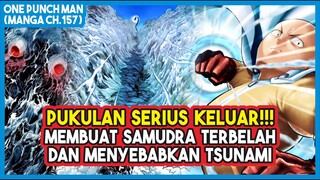 (Manga OPM 157) | PUKULAN SERIUS Saitama KELUAR!!! Membuat Samudra Terbelah & Menyebabkan Tsunami!!