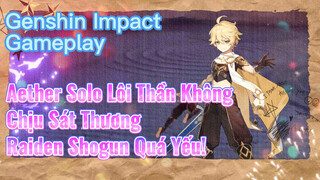 [Genshin, Live] Aether Solo Lôi Thần Không Chịu Sát Thương, Raiden Shogun Quá Yếu!