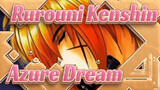 Rurouni Kenshin|[AMV]Azure Dream