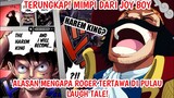 TERUNGKAP! Mimpi Dari JOYBOY! Alasan ROGER Tertawa Di Pulau LAUGH TALE!! - One Piece 1000+ (Teori)
