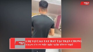 Chị vợ 'CAO TAY' bắt tại trận chồng gian gian díu díu 'MẬP MỜ' với tình trẻ