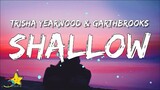 Trisha Yearwood - Shallow (Lyrics) [with Garthbrooks]