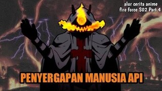 Mengungkap Rahasia Amaterasu & Penyergapan Manusia Api | alur cerita anime fire force S02 Part 4