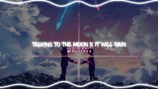 talking to the moon x it will rain - bruno mars [edit audio]