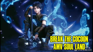 Break The Cocoon AMV Soul Land