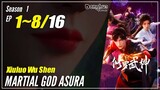 【Xiuluo Wu Shen】 Season 1 EP 1~8 - Martial God Asura | Donghua Sub Indo