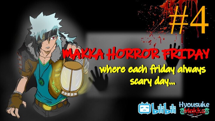 [ Makka Horror Friday ] Video/Game/Storytelling? #4