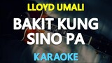 Bakit Kung Sino Pa - Lloyd Umali (Karaoke Version)