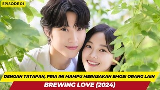 PRIA YANG MEMPUNYAI KEAHLIAN MENGETAHUI EMOSI ORANG - ALUR CERITA BREWING LOVE EPISODE 01