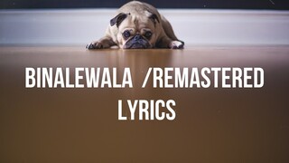 BINALEWALA (REMASTERED) STUDIO VERSION LYRICS