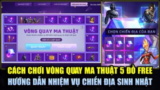 Free Fire | Cách Săn 5 Đồ FREE Cực Ngon Vòng Quay Ma Thuật - Hướng Dẫn Nhiệm Vụ Chiến Địa Sinh Nhật