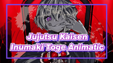 Jujutsu Kaisen Inumaki Toge Animatic | Inumaki Toge KING