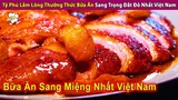 Tỷ Phú Lắm Lông Tận Hưởng Bữa Ăn Sang Trọng Nhất Việt Nam Cực Đắt Đỏ | Review Con Người Và Cuộc Sống