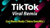 DjDanz Remix - Cari Mama Muda ( Tekno Remix ) TikTok Inspired