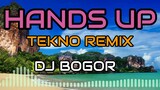 HANDS UP TEKNO REMIX | DJ BOGOR