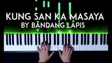 Kung San Ka Masaya by Bandang Lapis Piano Cover with sheet music