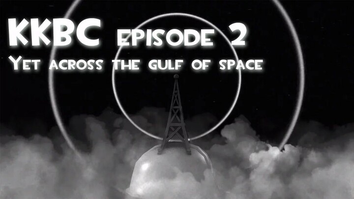 KKBC: Yet across the gulf of space