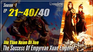 【Jiu Tian Xuan Di Jue】 Season 1 EP 21~40 END - The Success Of Empryean Xuan Emperor | Sub Indo