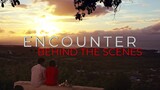 ENCOUNTER | Behind-The-Scenes