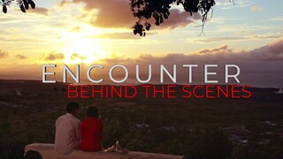 ENCOUNTER | Behind-The-Scenes