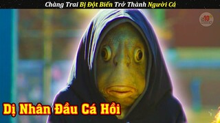 Thử Nghiệm Thất Bại Bị Biến Thành Dị Nhân Đầu Cá Hồi | Review Phim Hàn Quốc