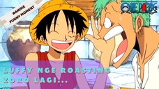 ONE PIECE - LUFFY NGE-ROASTING ZORO LAGI...