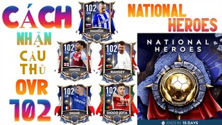 FIFA MOBILE - CÁCH CHƠI TỐT NHẤT ĐỂ NHẬN CẦU THỦ OVR 102 SỰ KIỆN NATIONAL HEROES