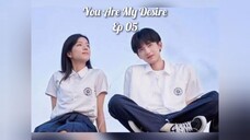 You Are My Desire Ep 05 -  SUB INDO