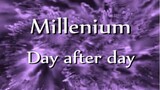 Millenium - Day after day.