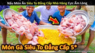 Nấu Món Ăn Siêu To Khổng Lồ Đẳng Cấp Nhà Hàng Và Cái Kết Ấm Lòng || Review Giải Trí Đời Sống