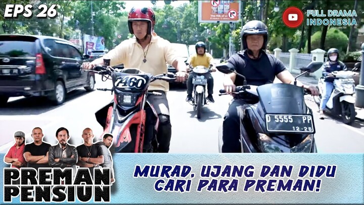 MURAD, UJANG DAN DIDU CARI PARA PREMAN! - PREMAN PENSIUN