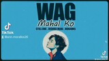 #wag Mahal ko