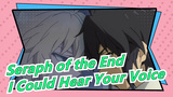 Seraph of the End|Hyakuya Mikael&Yuichiro - I Could Hear Your Voice