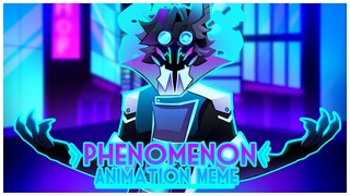 Phenomenon | Animation Meme