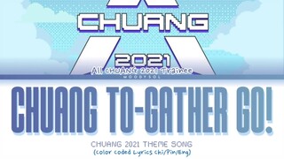 创造营2021 - 'Chuang To-gather Go' (Chinese Ver.) Chuang 2021 Theme Song Lyrics Chi/Pin/Eng