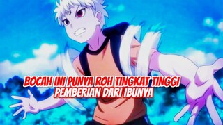 BOCAH ini JADI KUAT setelah mendapatkan ROH TINGKAT TINGGI peninggalan dari ibunya !