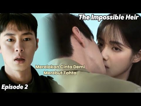 THE IMPOSSIBLE HEIR EPISODE 2 | GIVING UP LOVE TO SEIZE THE THRONE 💔 [ENG SUB]