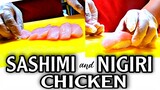 did you ever tried SASHIMI and NIGIRI chicken?