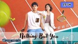 🇨🇳NOTHING BUT YOU EP 04(engsub)2023