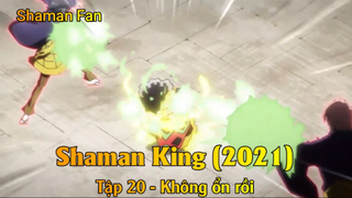 Shaman King (2021) Tập 20 - Không ổn rồi