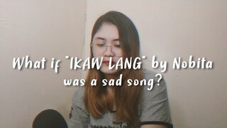 IKAW LANG (Nobita) - Sad Cover by Ayradel De Guzman