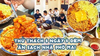 Thử thách 6 ngày 6 đêm ĂN SẬP NHÀ PHÔ MAI tới khi nào ăn hết nổi thì thôi, GÉT GÔ | Địa điểm ăn uống