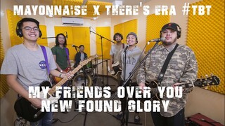 My Friends Over You - New Found Glory | Mayonnaise x There's ERA #TBT